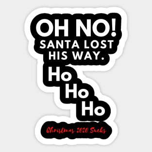 Oh No! Santa lost his way. Cheeky Christmas 2020 design. Sticker